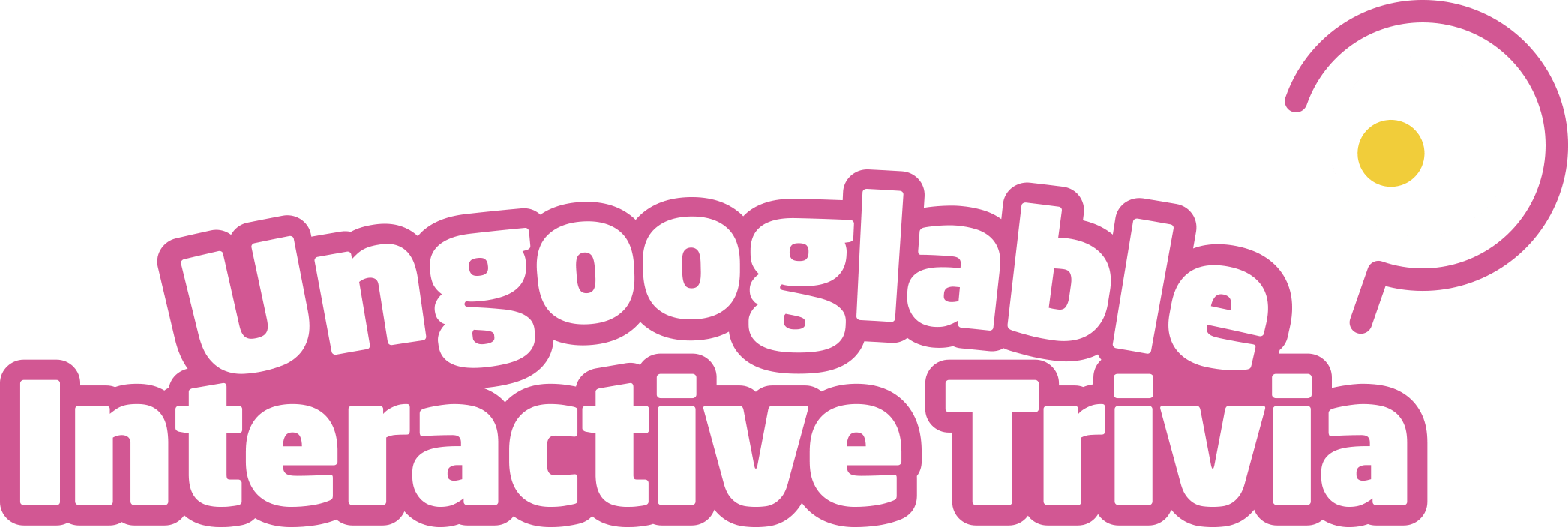 Ungooglable interactive trivia.
